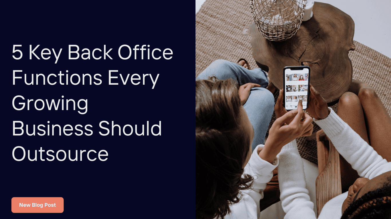  5 Key Back Office Functions Every Growing Business Should Outsource